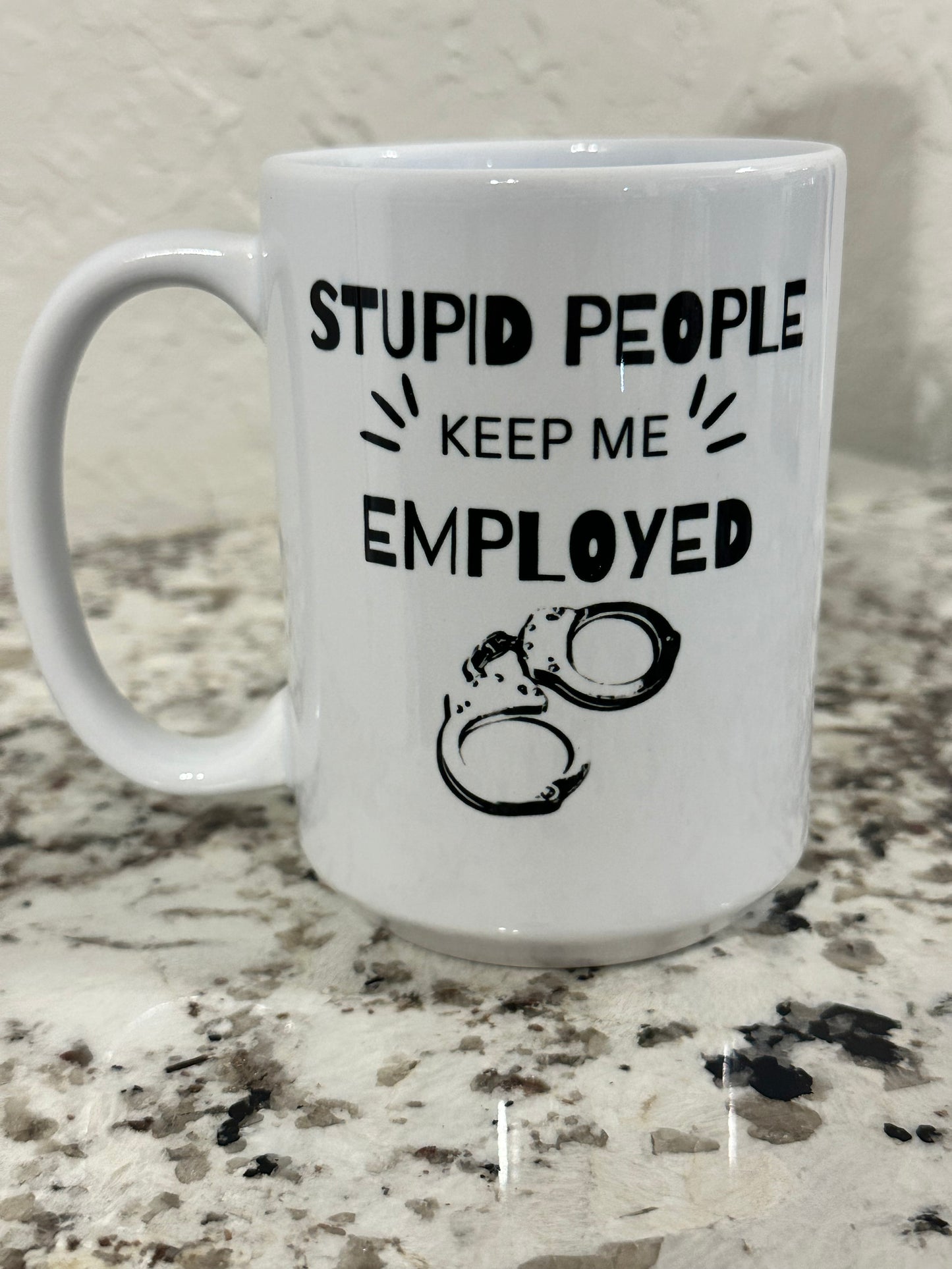 Stupid People keep me Employed Coffee Mug