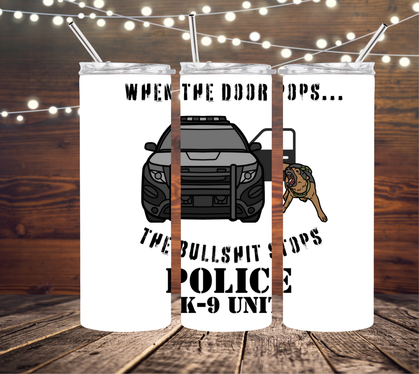 When the Door Pops, The Bullshit Stops Police K-9 Unit 20oz Skinny Tumbler