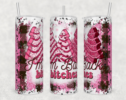 I'm Back Bitches - Pink Christmas Tree Cakes 20oz Skinny Tumbler