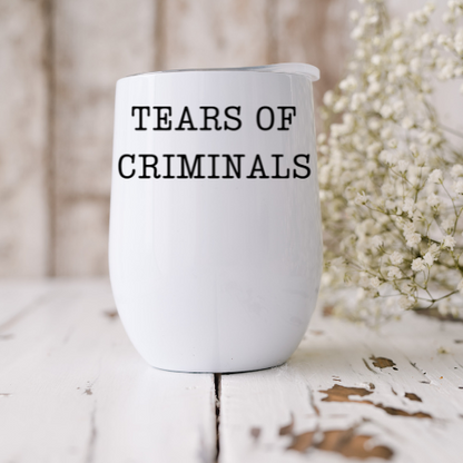 Tears of Criminals Wine Tumbler